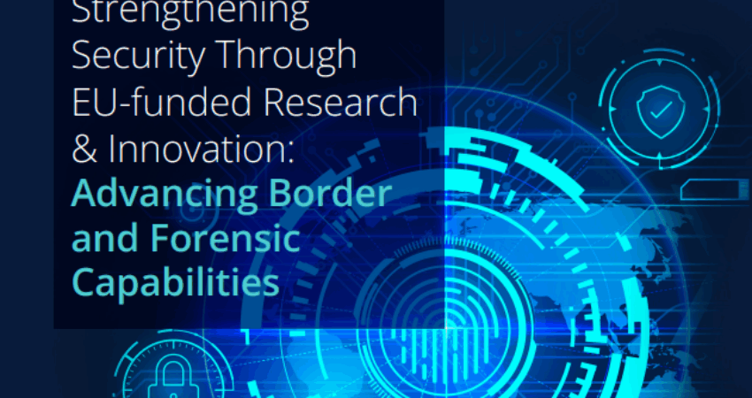 StrengtheningSecurity ThroughEU-funded Research& Innovation:Advancing Borderand Forensic Capabilities